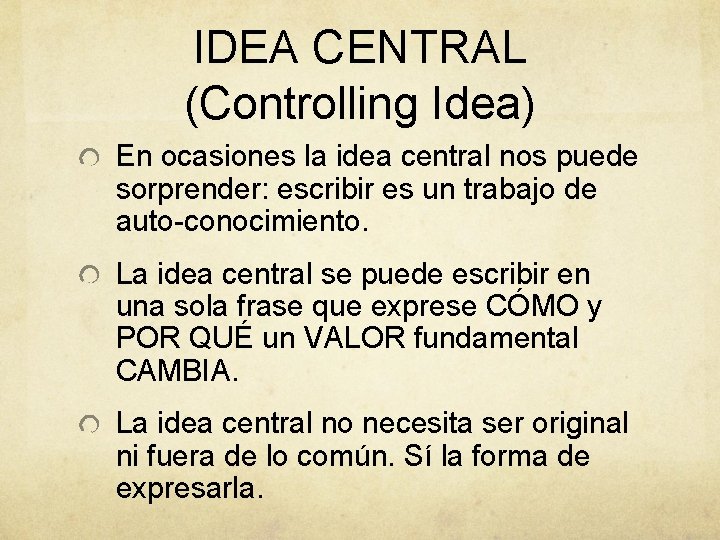 IDEA CENTRAL (Controlling Idea) En ocasiones la idea central nos puede sorprender: escribir es