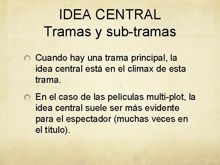 IDEA CENTRAL Tramas y sub-tramas Cuando hay una trama principal, la idea central está