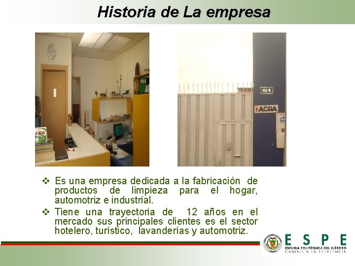 Historia de La empresa v Es una empresa dedicada a la fabricación de productos