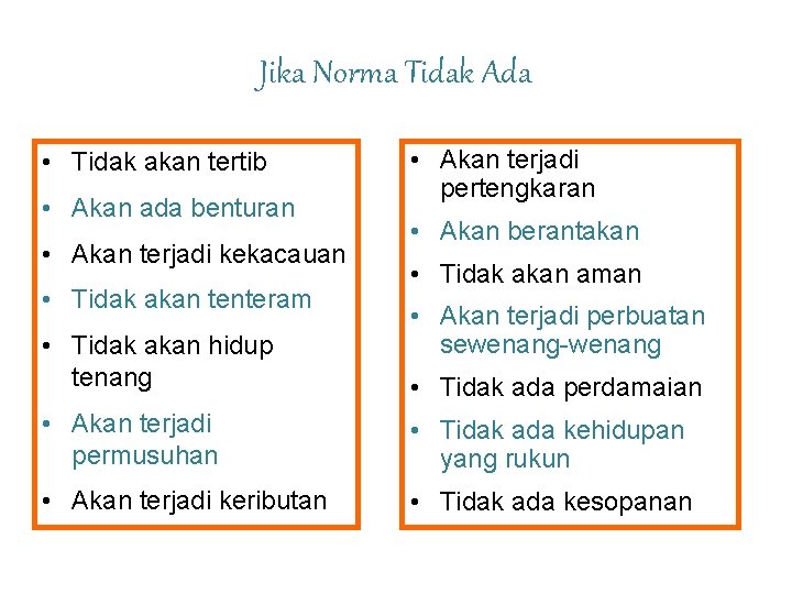 Jika Norma Tidak Ada • Tidak akan tertib • Akan ada benturan • Akan Jika Norma Tidak Ada • Tidak akan tertib • Akan ada benturan • Akan