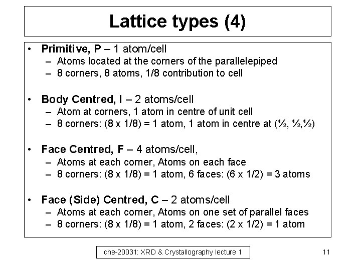 Lattice types (4) • Primitive, P – 1 atom/cell – Atoms located at the