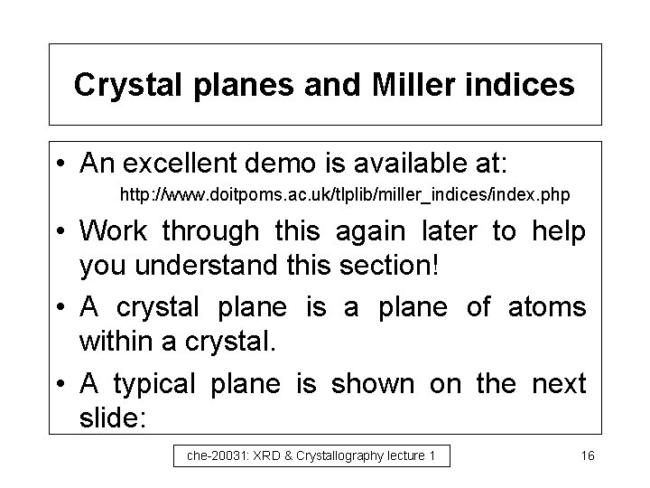 Crystal planes and Miller indices • An excellent demo is available at: http: //www.