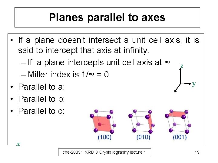 Planes parallel to axes • If a plane doesn’t intersect a unit cell axis,