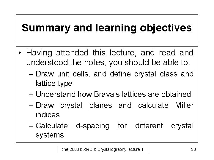 Summary and learning objectives • Having attended this lecture, and read and understood the