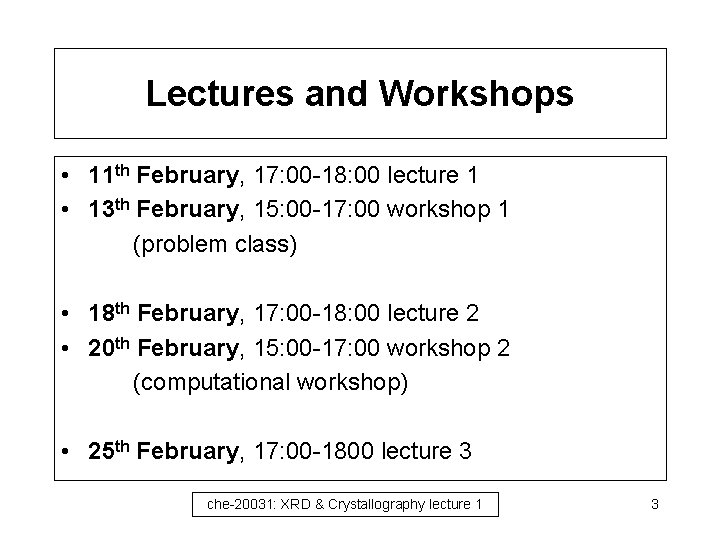 Lectures and Workshops • 11 th February, 17: 00 -18: 00 lecture 1 •