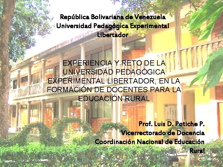 República Bolivariana de Venezuela Universidad Pedagógica Experimental Libertador EXPERIENCIA Y RETO DE LA UNIVERSIDAD