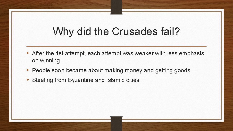 Why did the Crusades fail? • After the 1 st attempt, each attempt was