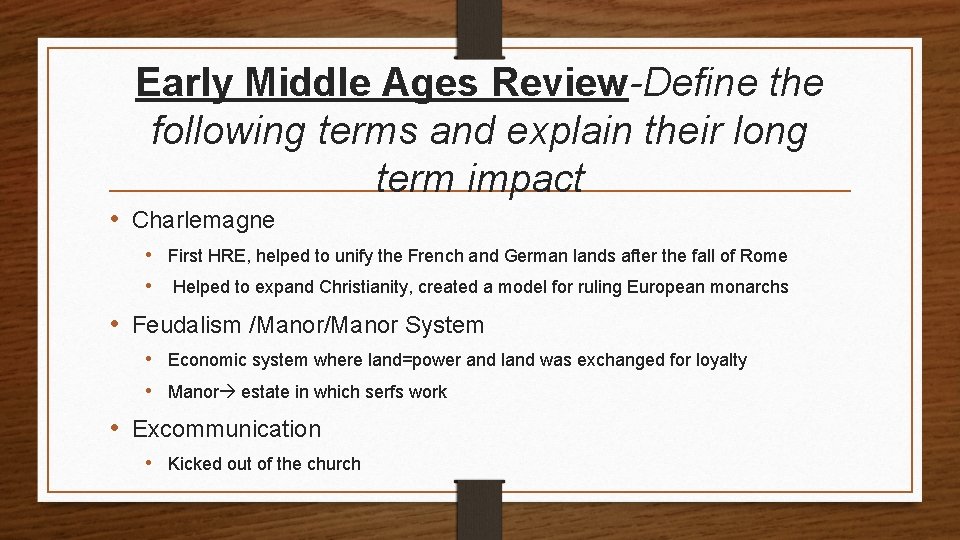 Early Middle Ages Review-Define the following terms and explain their long term impact •