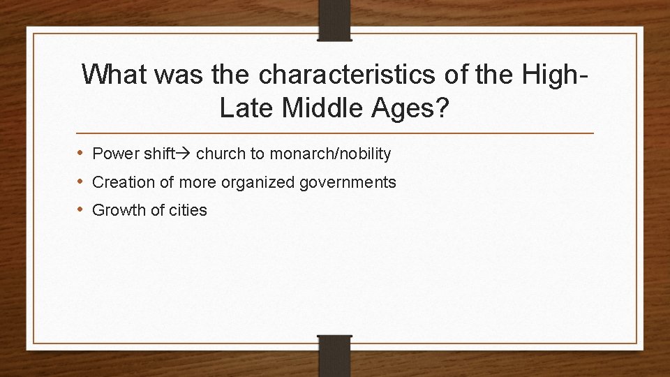 What was the characteristics of the High. Late Middle Ages? • Power shift church What was the characteristics of the High. Late Middle Ages? • Power shift church