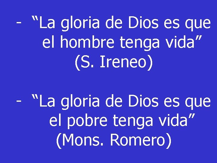 - “La gloria de Dios es que el hombre tenga vida” (S. Ireneo) -
