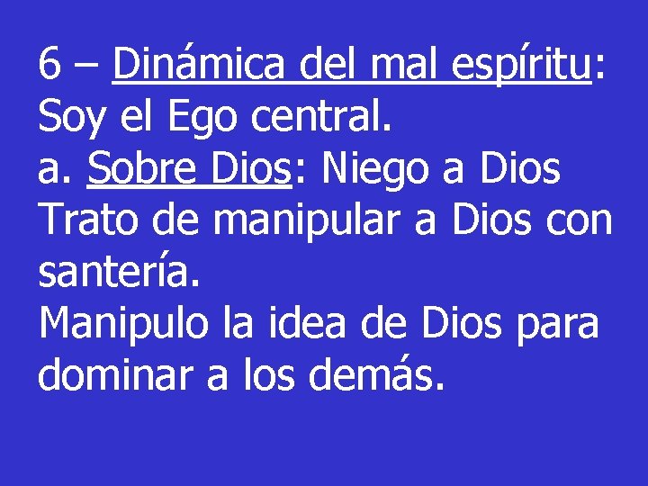 6 – Dinámica del mal espíritu: Soy el Ego central. a. Sobre Dios: Niego
