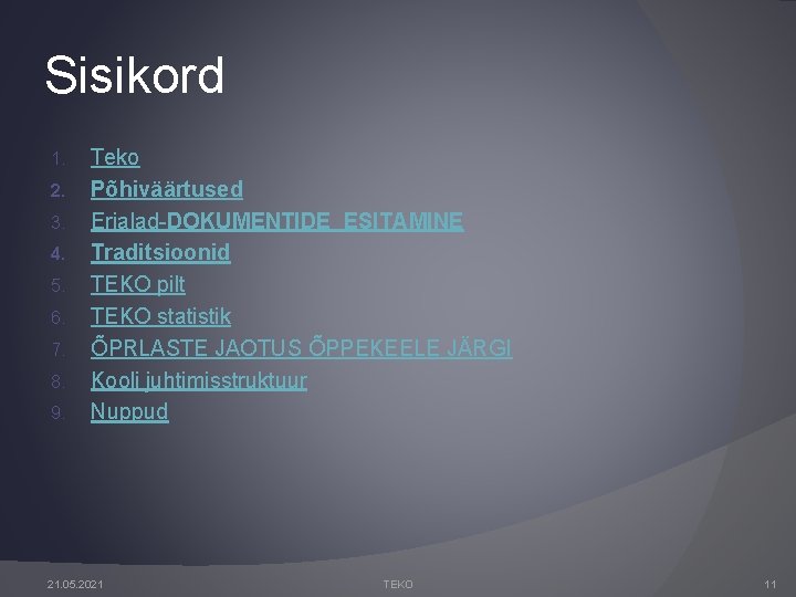 Sisikord 1. 2. 3. 4. 5. 6. 7. 8. 9. Teko Põhiväärtused Erialad-DOKUMENTIDE ESITAMINE