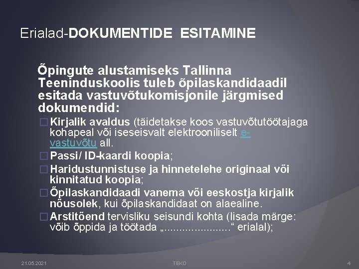 Erialad-DOKUMENTIDE ESITAMINE Õpingute alustamiseks Tallinna Teeninduskoolis tuleb õpilaskandidaadil esitada vastuvõtukomisjonile järgmised dokumendid: � Kirjalik