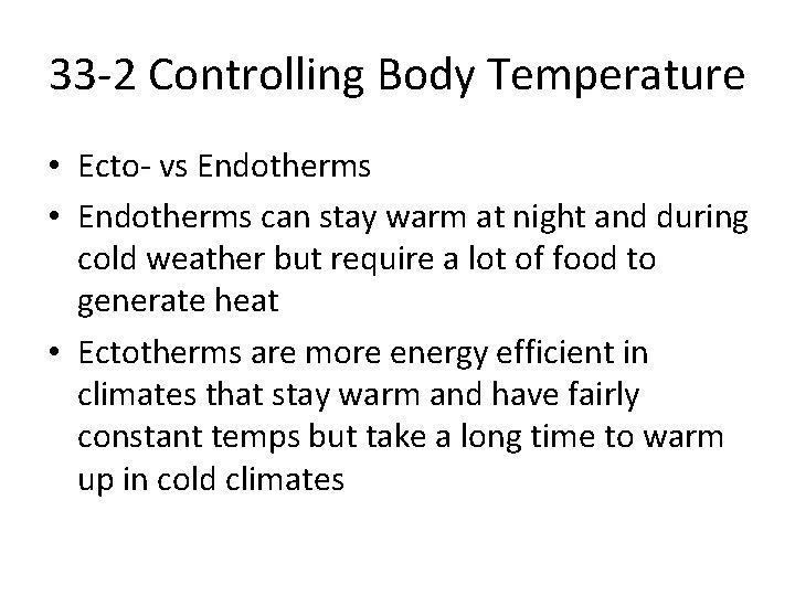 33 -2 Controlling Body Temperature • Ecto- vs Endotherms • Endotherms can stay warm