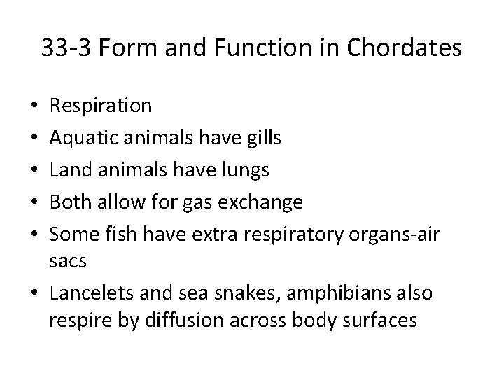 33 -3 Form and Function in Chordates Respiration Aquatic animals have gills Land animals