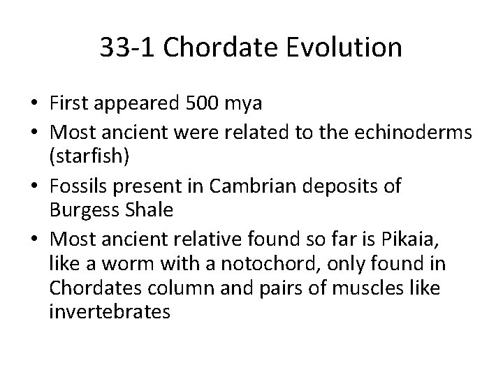 33 -1 Chordate Evolution • First appeared 500 mya • Most ancient were related