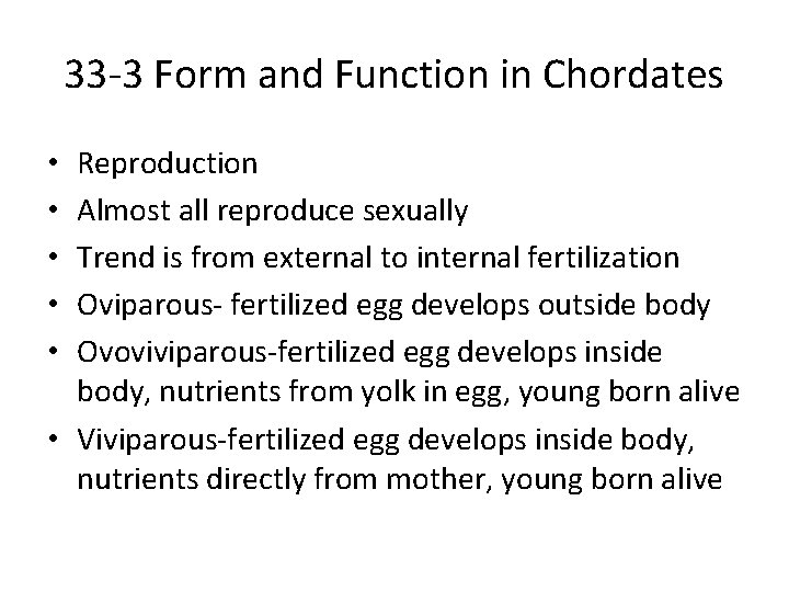 33 -3 Form and Function in Chordates Reproduction Almost all reproduce sexually Trend is