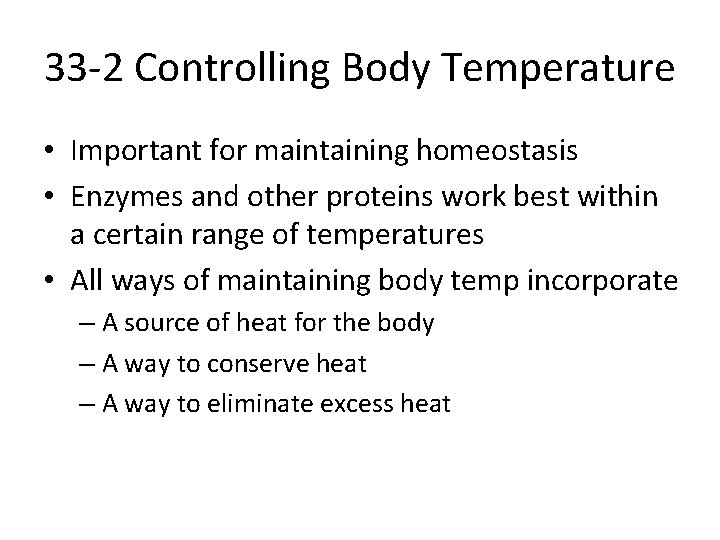 33 -2 Controlling Body Temperature • Important for maintaining homeostasis • Enzymes and other