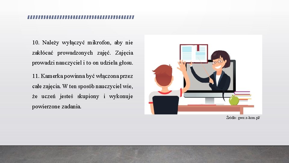 10. Należy wyłączyć mikrofon, aby nie zakłócać prowadzonych zajęć. Zajęcia prowadzi nauczyciel i to