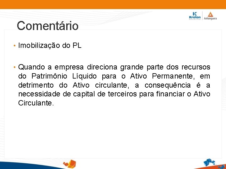 Comentário • Imobilização do PL • Quando a empresa direciona grande parte dos recursos