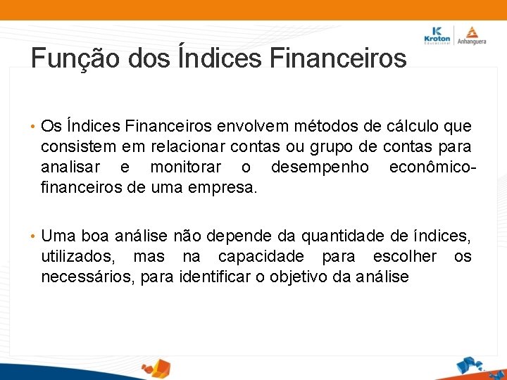 Função dos Índices Financeiros • Os Índices Financeiros envolvem métodos de cálculo que consistem