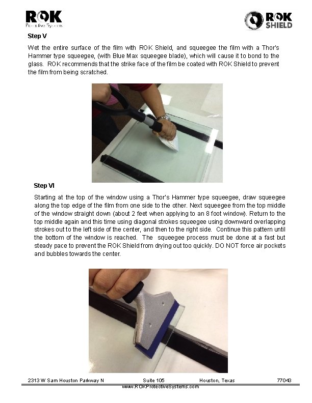 Step V Wet the entire surface of the film with ROK Shield, and squeegee