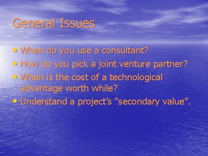 General Issues • When do you use a consultant? • How do you pick