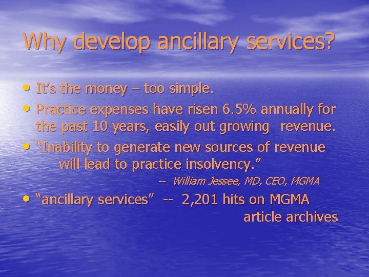 Why develop ancillary services? • It’s the money – too simple. • Practice expenses