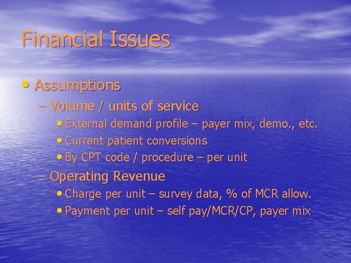 Financial Issues • Assumptions – Volume / units of service • External demand profile