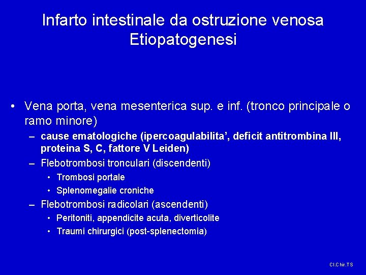 Infarto intestinale da ostruzione venosa Etiopatogenesi • Vena porta, vena mesenterica sup. e inf.