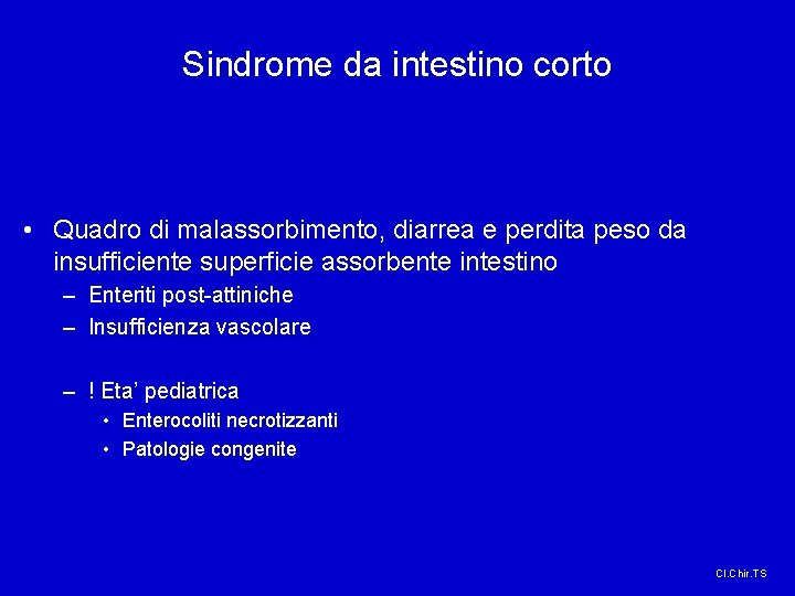 Sindrome da intestino corto • Quadro di malassorbimento, diarrea e perdita peso da insufficiente