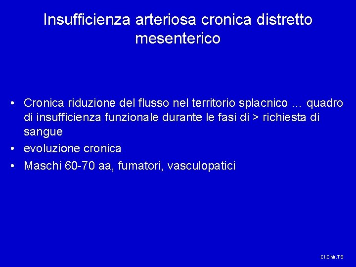 Insufficienza arteriosa cronica distretto mesenterico • Cronica riduzione del flusso nel territorio splacnico …