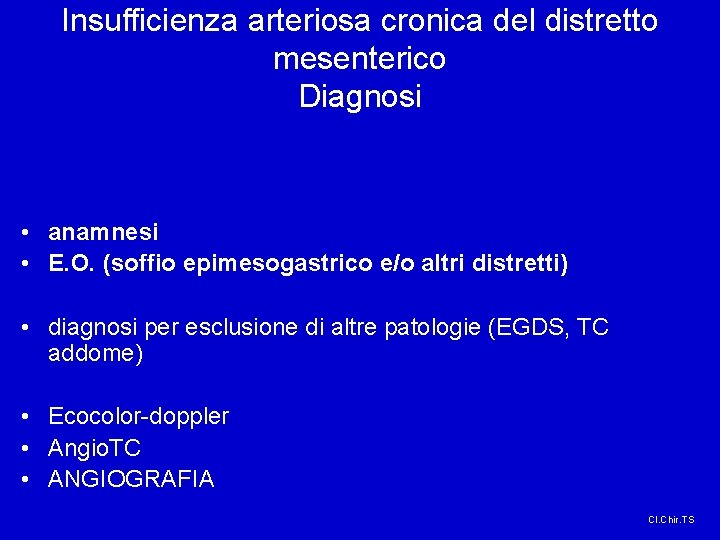 Insufficienza arteriosa cronica del distretto mesenterico Diagnosi • anamnesi • E. O. (soffio epimesogastrico