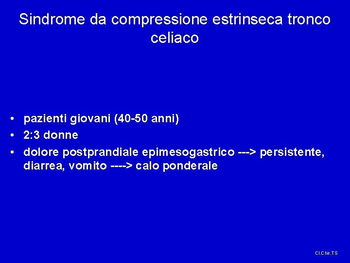 Sindrome da compressione estrinseca tronco celiaco • pazienti giovani (40 -50 anni) • 2: