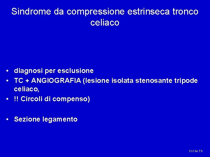 Sindrome da compressione estrinseca tronco celiaco • diagnosi per esclusione • TC + ANGIOGRAFIA