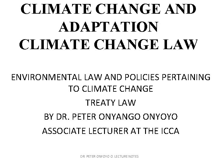 CLIMATE CHANGE AND ADAPTATION CLIMATE CHANGE LAW ENVIRONMENTAL LAW AND POLICIES PERTAINING TO CLIMATE