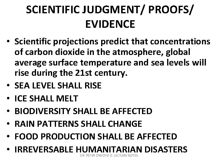 SCIENTIFIC JUDGMENT/ PROOFS/ EVIDENCE • Scientific projections predict that concentrations of carbon dioxide in