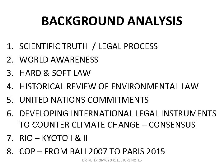 BACKGROUND ANALYSIS 1. 2. 3. 4. 5. 6. SCIENTIFIC TRUTH / LEGAL PROCESS WORLD