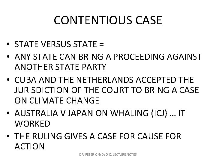 CONTENTIOUS CASE • STATE VERSUS STATE = • ANY STATE CAN BRING A PROCEEDING
