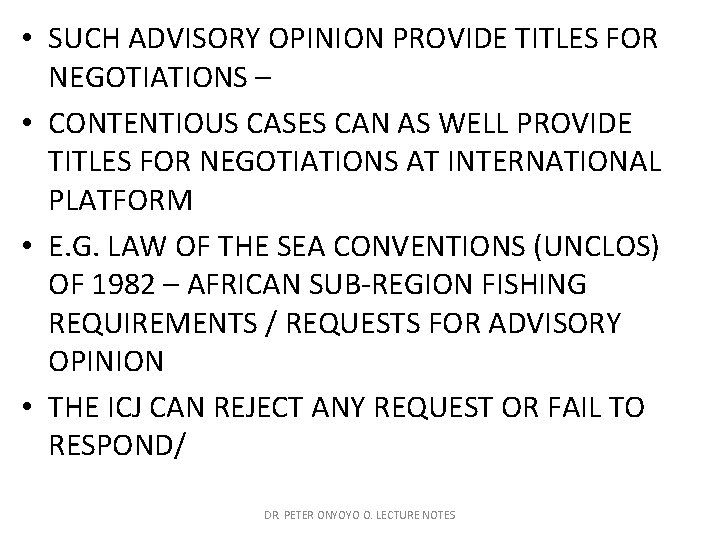  • SUCH ADVISORY OPINION PROVIDE TITLES FOR NEGOTIATIONS – • CONTENTIOUS CASES CAN