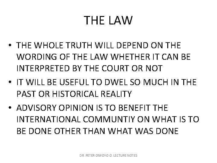 THE LAW • THE WHOLE TRUTH WILL DEPEND ON THE WORDING OF THE LAW