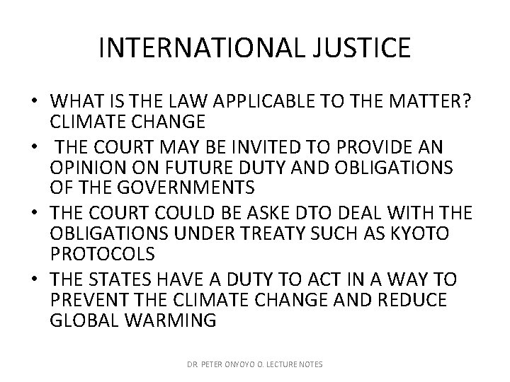 INTERNATIONAL JUSTICE • WHAT IS THE LAW APPLICABLE TO THE MATTER? CLIMATE CHANGE •