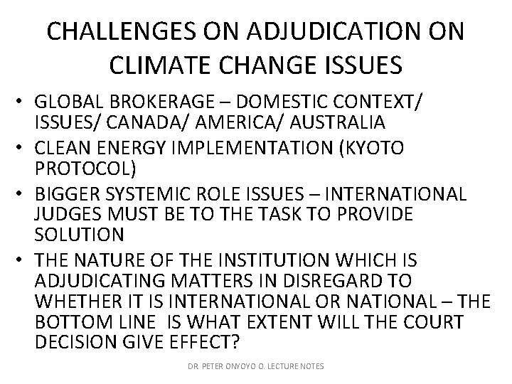 CHALLENGES ON ADJUDICATION ON CLIMATE CHANGE ISSUES • GLOBAL BROKERAGE – DOMESTIC CONTEXT/ ISSUES/