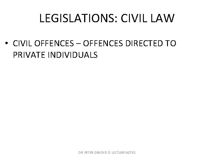 LEGISLATIONS: CIVIL LAW • CIVIL OFFENCES – OFFENCES DIRECTED TO PRIVATE INDIVIDUALS DR. PETER