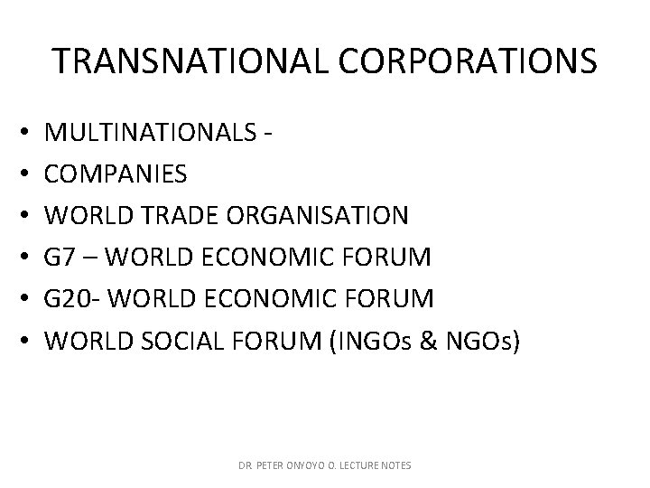 TRANSNATIONAL CORPORATIONS • • • MULTINATIONALS COMPANIES WORLD TRADE ORGANISATION G 7 – WORLD