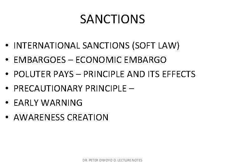 SANCTIONS • • • INTERNATIONAL SANCTIONS (SOFT LAW) EMBARGOES – ECONOMIC EMBARGO POLUTER PAYS