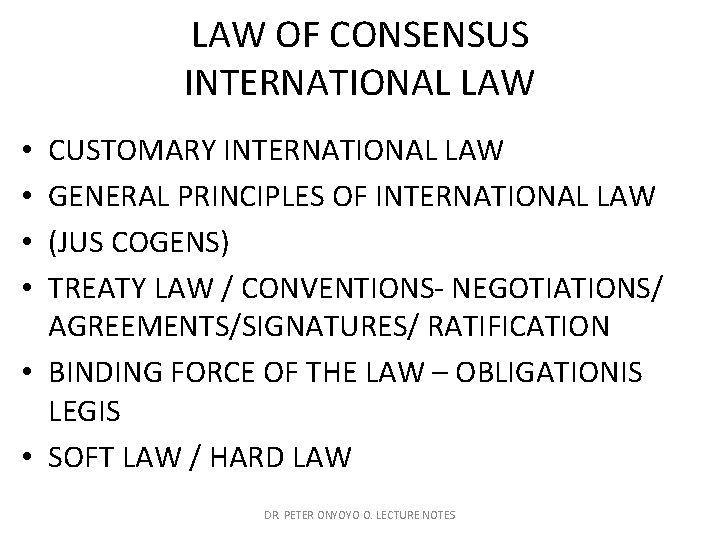 LAW OF CONSENSUS INTERNATIONAL LAW CUSTOMARY INTERNATIONAL LAW GENERAL PRINCIPLES OF INTERNATIONAL LAW (JUS