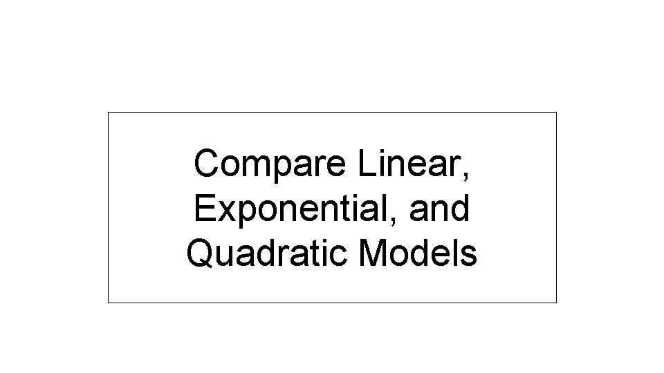 Compare Linear, Exponential, and Quadratic Models 