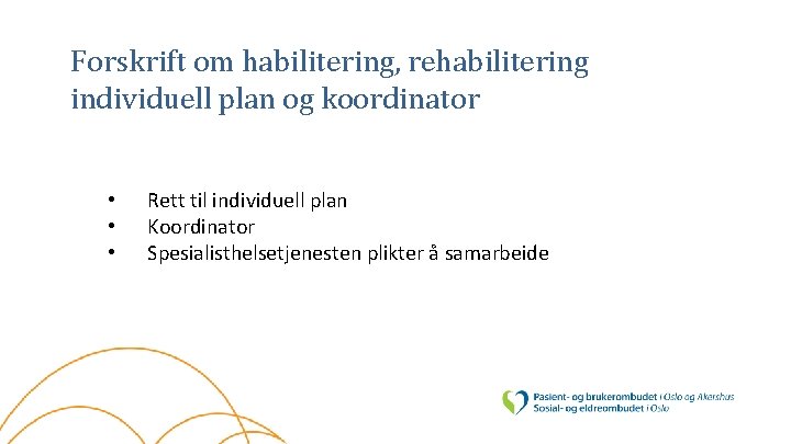 Forskrift om habilitering, rehabilitering individuell plan og koordinator • • • Rett til individuell