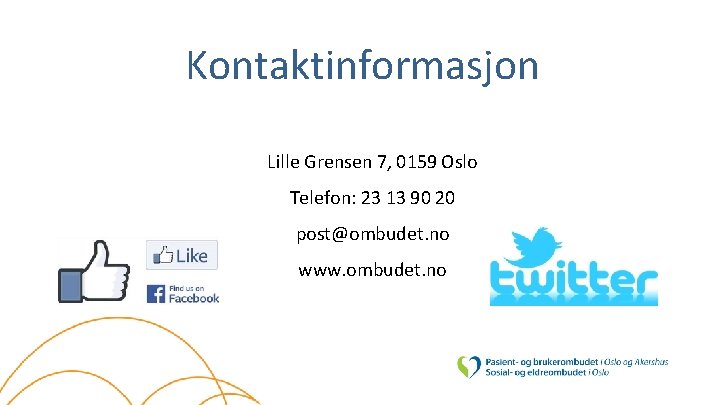 Kontaktinformasjon Lille Grensen 7, 0159 Oslo Telefon: 23 13 90 20 post@ombudet. no www.